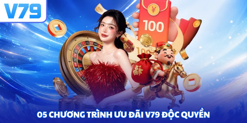 05 chương trình ưu đãi V79 độc quyền