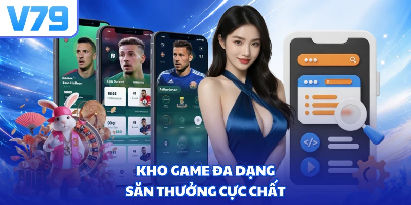 Kho game đa dạng - săn thưởng cực chất