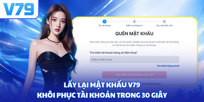Lấy Lại Mật Khẩu V79 - Khôi Phục Tài Khoản Trong 30 Giây